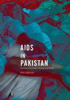 AIDS in Pakistan : Bureaucracy, Public Goods and NGOs by Ayaz Qureshi - Paperback