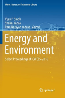 Energy and Environment : Select Proceedings of ICWEES-2016 : 80 by Vijay P Singh - Paperback