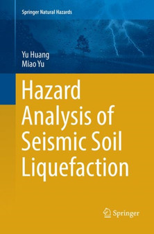 Hazard Analysis of Seismic Soil Liquefaction by Yu Huang - Paperback