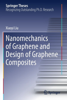 Nanomechanics of Graphene and Design of Graphene Composites by Xiaoyi Liu - Paperback