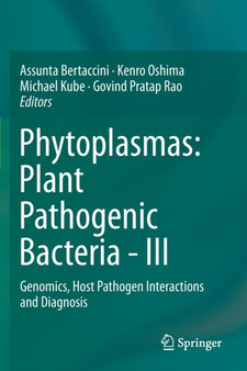 Phytoplasmas: Plant Pathogenic Bacteria - III : Genomics, Host Pathogen Interactions and Diagnosis by Assunta Bertaccini - Paperback