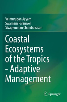 Coastal Ecosystems of the Tropics - Adaptive Management by Velmurugan Ayyam - Paperback