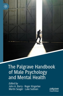 The Palgrave Handbook of Male Psychology and Mental Health by John A. Barry - Hardback