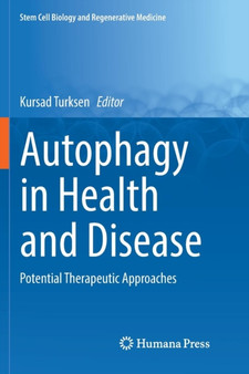 Autophagy in Health and Disease : Potential Therapeutic Approaches by Kursad Turksen - Paperback