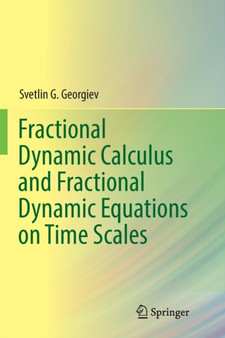 Fractional Dynamic Calculus and Fractional Dynamic Equations on Time Scales by Svetlin G. Georgiev - Paperback