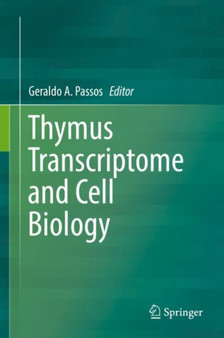 Thymus Transcriptome and Cell Biology by Geraldo A. Passos - Hardback