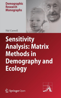 Sensitivity Analysis: Matrix Methods in Demography and Ecology by Hal Caswell - Hardback