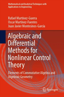 Algebraic and Differential Methods for Nonlinear Control Theory : Elements of Commutative Algebra and Algebraic Geometry by Rafael Martinez-Guerra - Hardback