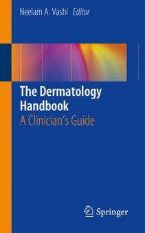 The Dermatology Handbook : A Clinician's Guide by Neelam A. Vashi - Paperback