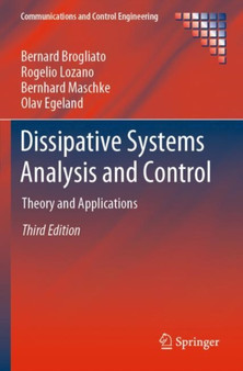 Dissipative Systems Analysis and Control : Theory and Applications by Bernard Brogliato - Paperback