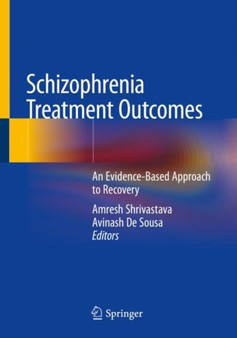 Schizophrenia Treatment Outcomes : An Evidence-Based Approach to Recovery by Amresh Shrivastava - Paperback