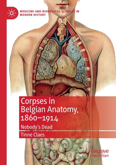 Corpses in Belgian Anatomy, 1860-1914 : Nobody's Dead by Tinne Claes - Paperback
