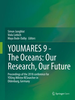 YOUMARES 9 - The Oceans: Our Research, Our Future : Proceedings of the 2018 conference for YOUng MArine RESearcher in Oldenburg, Germany by Simon Jungblut - Hardback