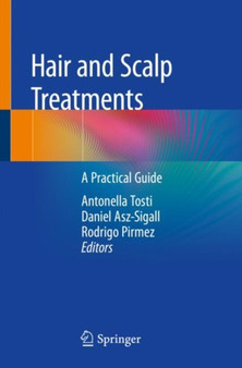 Hair and Scalp Treatments : A Practical Guide by Antonella Tosti - Paperback