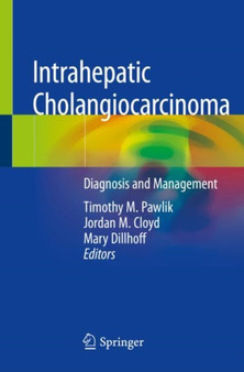 Intrahepatic Cholangiocarcinoma : Diagnosis and Management by Timothy M. Pawlik - Paperback