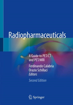 Radiopharmaceuticals : A Guide to PET/CT and PET/MRI by Ferdinando Calabria - Paperback
