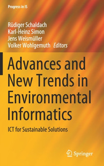 Advances and New Trends in Environmental Informatics : ICT for Sustainable Solutions by Rudiger Schaldach - Hardback