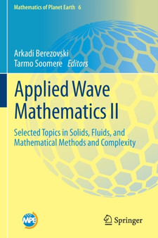 Applied Wave Mathematics II : Selected Topics in Solids, Fluids, and Mathematical Methods and Complexity : 6 by Arkadi Berezovski - Paperback