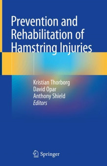 Prevention and Rehabilitation of Hamstring Injuries by Kristian Thorborg - Hardback
