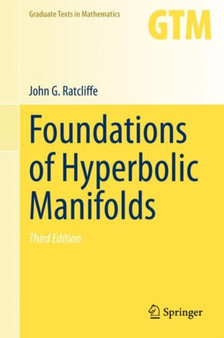 Foundations of Hyperbolic Manifolds : 149 by John G. Ratcliffe - Hardback