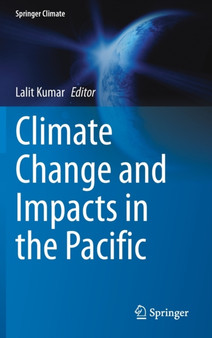 Climate Change and Impacts in the Pacific by Lalit Kumar - Hardback