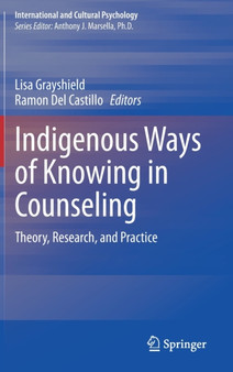 Indigenous Ways of Knowing in Counseling : Theory, Research, and Practice by Lisa Grayshield - Hardback