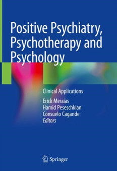 Positive Psychiatry, Psychotherapy and Psychology : Clinical Applications by Erick Messias - Hardback