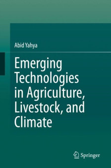 Emerging Technologies in Agriculture, Livestock, and Climate by Abid Yahya - Hardback