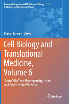 Cell Biology and Translational Medicine, Volume 6 : Stem Cells: Their Heterogeneity, Niche and Regenerative Potential : 1212 by Kursad Turksen - Hardback