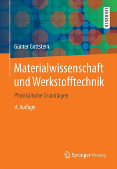 Materialwissenschaft und Werkstofftechnik : Physikalische Grundlagen by Gunter Gottstein - Paperback