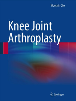 Knee Joint Arthroplasty by Wooshin Cho - Hardback