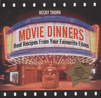 Movie Dinners : Reel Recipes from Your Favourite Films