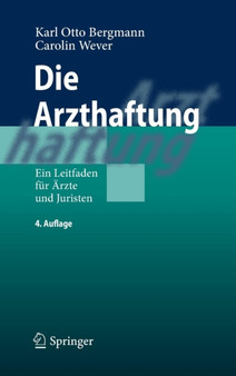 Die Arzthaftung : Ein Leitfaden fur AErzte und Juristen by Karl Otto Bergmann - Hardback