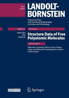 Molecules Containing Three or Four Carbon Atoms and Molecules Containing Five or More Carbon Atoms : Structure Data of Free Polyatomic Molecules : 30B by Kozo Kuchitsu - Hardback