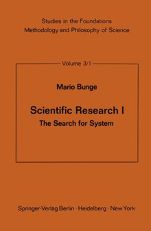 Scientific Research I : The Search for System : 3/1 by M. Bunge - Paperback