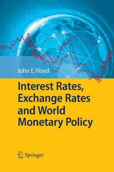 Interest Rates, Exchange Rates and World Monetary Policy by John E. Floyd - Paperback