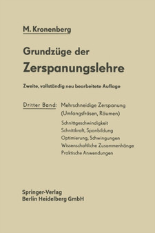 Grundzuge der Zerspanungslehre : Theorie und Praxis der Zerspanung fur Bau und Betrieb von Werkzeugmaschinen Dritter Band Mehrschneidige Zerspanung (Umfangsfrasen, Raumen) by Max Kronenberg - Paperback