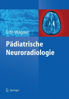 Padiatrische Neuroradiologie by Birgit Ertl-Wagner - Paperback