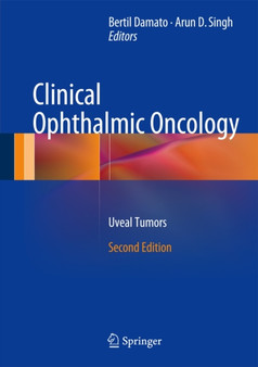 Clinical Ophthalmic Oncology : Uveal Tumors by Bertil Damato - Hardback