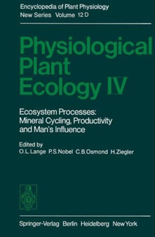 Physiological Plant Ecology IV : Ecosystem Processes: Mineral Cycling, Productivity and Man???s Influence : 12 / D by O.L. Lange - Paperback