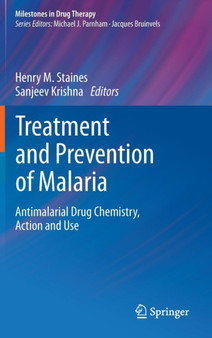 Treatment and Prevention of Malaria : Antimalarial Drug Chemistry, Action and Use by Henry M. Staines - Hardback