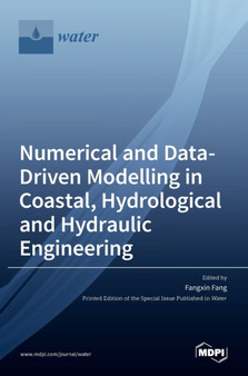 Numerical and Data-Driven Modelling in Coastal, Hydrological and Hydraulic Engineering by Fangxin Fang - Hardback
