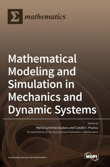 Mathematical Modeling and Simulation in Mechanics and Dynamic Systems by Maria Luminita Scutaru - Hardback