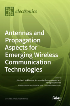 Antennas and Propagation Aspects for Emerging Wireless Communication Technologies by Dimitra I Kaklamani - Hardback