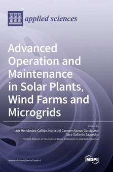 Advanced Operation and Maintenance in Solar Plants, Wind Farms and Microgrids by Luis Hernandez Callejo - Hardback