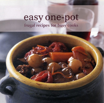 Easy One-pot : Frugal Recipes for Busy Cooks