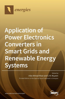 Application of Power Electronics Converters in Smart Grids and Renewable Energy Systems by Irfan Ahmad Khan - Hardback