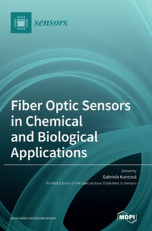 Fiber Optic Sensors in Chemical and Biological Applications by Gabriela Kuncova - Hardback