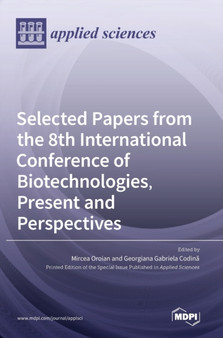 Selected Papers from the 8th International Conference of Biotechnologies, Present and Perspectives by Mircea Oroian - Hardback