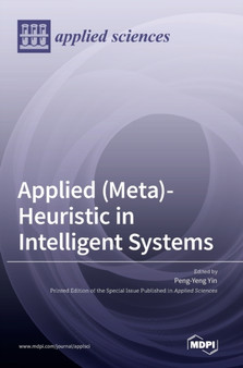 Applied (Meta)-Heuristic in Intelligent Systems by Peng-Yeng Yin - Hardback